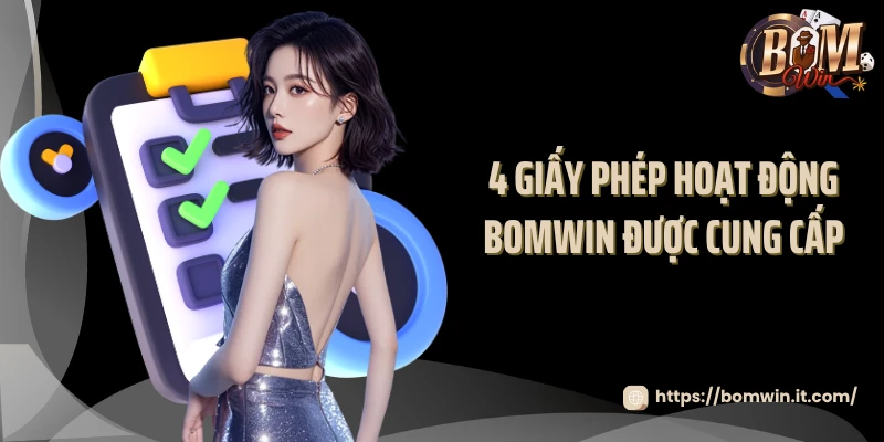 Giấy Phép Hoạt Động Bomwin - Sân Chơi Thật Sự Hợp Pháp 2025? 4 giấy phép hoạt động Bomwin được cung cấp