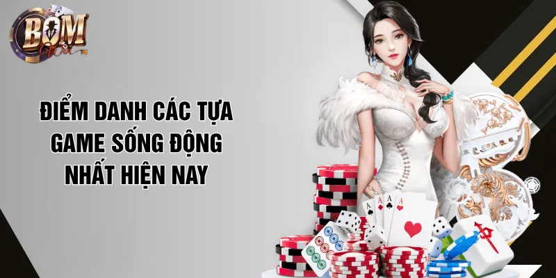 Link Vào Bomwin Mới Nhất, Truy Cập Chuẩn Chỉ Trong Vòng 3s Điểm danh các tựa game sống động nhất hiện nay