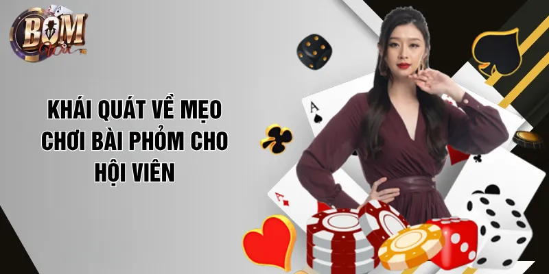 Mẹo Chơi Bài Phỏm Hay Nhất, Giảm 70% Thua, Giữ Bài Chuẩn Khái quát về mẹo chơi bài Phỏm cho hội viên